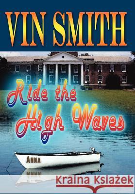 Ride the High Waves Vin Smith 9781410788290 Authorhouse - książka