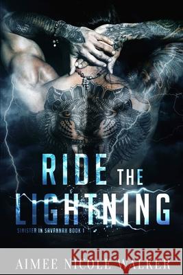 Ride the Lightning: (Sinister in Savannah Book1) Aimee Nicole Walker 9781948273183 Chasing Rainbows Press LLC - książka