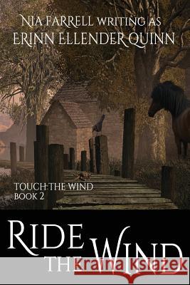 Ride the Wind: Touch the Wind Book Two Erinn Ellender Quinn 9781537491141 Createspace Independent Publishing Platform - książka