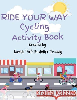 Ride Your Away Cycling Activity Book Faedhie 'Fab the Author Braddy   9781735569147 Fuzekidz Unlimited Inc. - książka