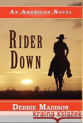 Rider Down Debbie Madison 1st World Publishing 9781595408761 1st World Publishing - książka