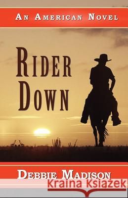 Rider Down Debbie Madison 1stworld Publishing                      Publishing 1stworl 9781595408778 1st World Publishing - książka