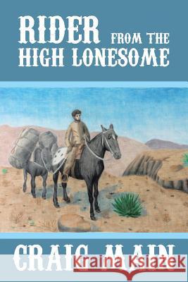 Rider from the High Lonesome Craig Main 9781481725460 Authorhouse - książka