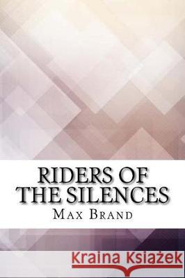 Riders of the Silences Max Brand 9781974471881 Createspace Independent Publishing Platform - książka