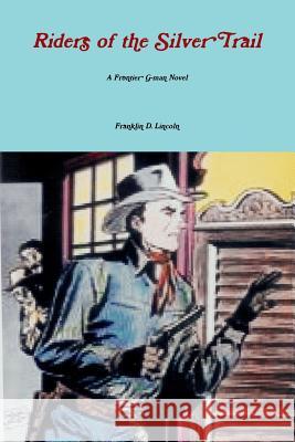 Riders of the Silver Trail Franklin D. Lincoln 9781304586889 Lulu.com - książka