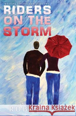 Riders on the Storm: Waiting for the Sun, Part Two Robin Hill 9781098936129 Independently Published - książka