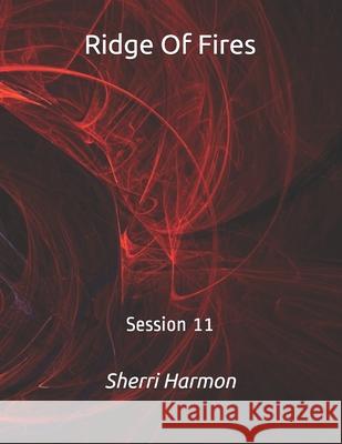 Ridge Of Fires: Session 11 Sherri Lynne Harmon 9798612040064 Independently Published - książka