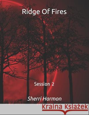 Ridge Of Fires: Session 2 Sherri Lynne Harmon 9798612024408 Independently Published - książka