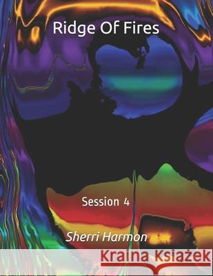 Ridge Of Fires: Session 4 Sherri Lynne Harmon 9798612027096 Independently Published - książka