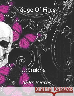 Ridge Of Fires: Session 5 Sherri Lynne Harmon 9798612028802 Independently Published - książka