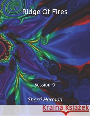 Ridge Of Fires: Session 9 Sherri Lynne Harmon 9798612036043 Independently Published - książka