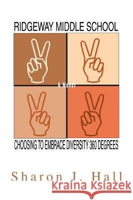 Ridgeway Middle School: Choosing to Embrace Diversity 360 Degrees Hall, Sharon J. 9780595451098 iUniverse - książka