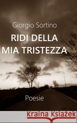 Ridi della mia tristezza Giorgio Sortino 9780244079895 Lulu.com - książka