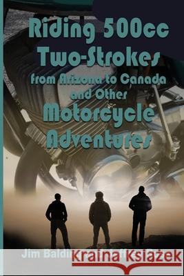 Riding 500cc Two Strokes to Canada in 1972: And Other Motorcycle Adventures Jeffrey Ross Jim Balding 9781624206382 Rogue Phoenix Press - książka