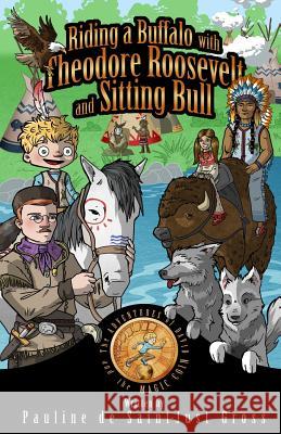 Riding a Buffalo with Theodore Roosevelt and Sitting Bull: The Adventures of Little David and the Magic Coin Pauline D David S. Gross Michelle S. Gross 9781533699473 Createspace Independent Publishing Platform - książka