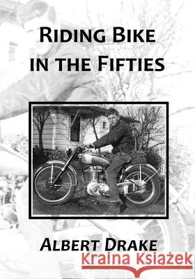 Riding Bike in the Fifties Albert Drake 9780936892276 Stone Press - książka