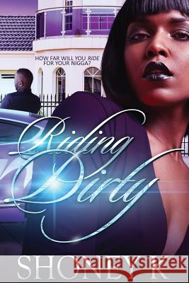 Riding Dirty: How Far Will You Ride For Your Nigga? K, Shoney 9781539774907 Createspace Independent Publishing Platform - książka