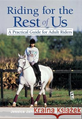 Riding for the Rest of Us: A Practical Guide for Adult Riders Jessica Jahiel 9780876059098 Howell Books - książka