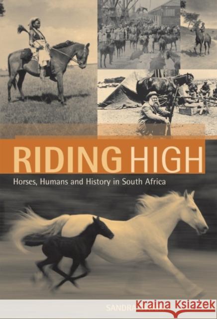 Riding High: Horses, Humans and History in South Africa Swart, Sandra 9781868145140 Wits University Press - książka