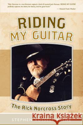 Riding My Guitar: The Rick Norcross Story Stephen Russell Payne 9781482529272 Createspace - książka