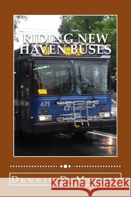 Riding New Haven Buses Dennis Demartin 9781519328748 Createspace Independent Publishing Platform - książka