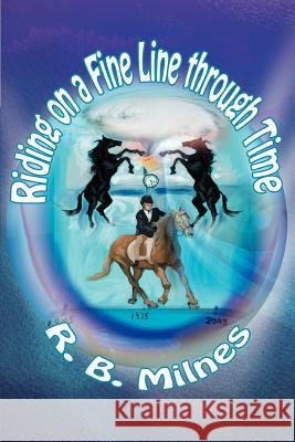 Riding on a fine line through time R. B. Milnes 9780595358311 iUniverse - książka