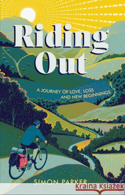 Riding Out: A Journey of Love, Loss and New Beginnings Simon Parker 9781800078741 Octopus Publishing Group - książka