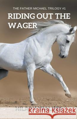Riding Out the Wager: The Story of a Damaged Horse & His Soldier Hilary Walker 9781393361237 Draft2digital - książka