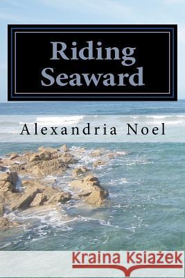 Riding Seaward: The Keepers, Book Three Alexandria Noel 9781475064650 Createspace - książka