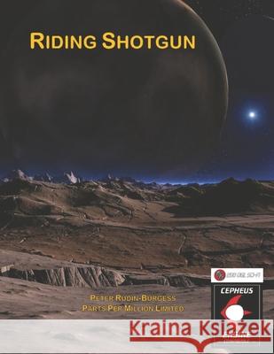 Riding Shotgun: Compatible with Cepheus System Peter Rudin-Burgess 9781917696111 Parts Per Million Limited - książka
