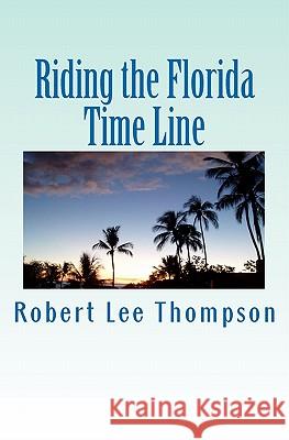 Riding the Florida Time Line Robert Lee Thompson 9781442164901 Createspace - książka