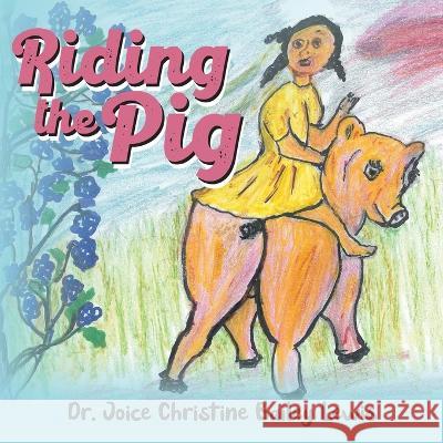 Riding the Pig Dr Joice Christine Bailey Lewis   9781957943923 Dr. Joice Christine Bailey Lewis - książka