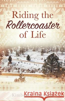 Riding the Rollercoaster of Life Kimberley Shumard 9781977209948 Outskirts Press - książka