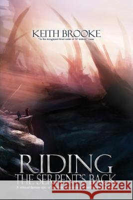 Riding the Serpent's Back Keith Brooke 9781500976460 Createspace - książka