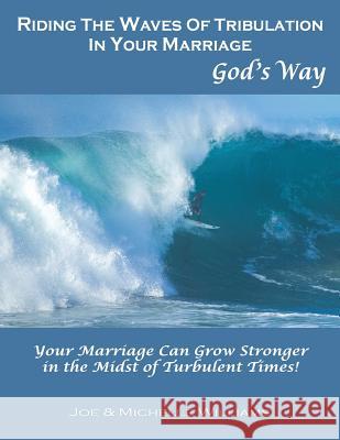 Riding the Waves of Tribulation in Your Marriage, God's Way Joe Williams Michelle Williams 9781941733479 Living Parables of Central Florida, Inc. - książka