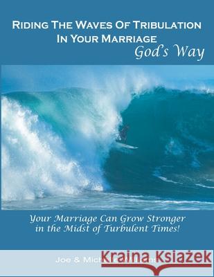 Riding the Waves of Tribulation in Your Marriage, God's Way Michelle Williams Joe Williams 9781952369032 Eabooks Publishing - książka