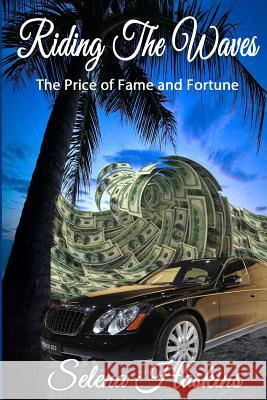 Riding the Waves: The Price of Fame and Fortune Selena Haskins 9780985909628 Calidream Publishing - książka