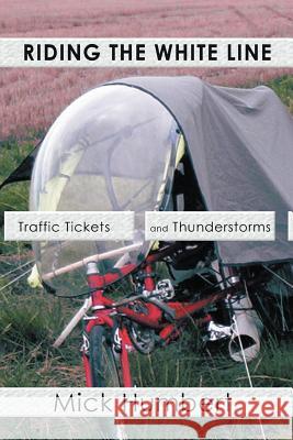 Riding The White Line: Traffic Tickets And Thunderstorms Humbert, Mick 9781463412777 Authorhouse - książka