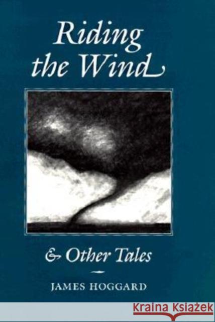 Riding the Wind and Other Tales James Hoggard 9780890967812 Texas A&M University Press - książka