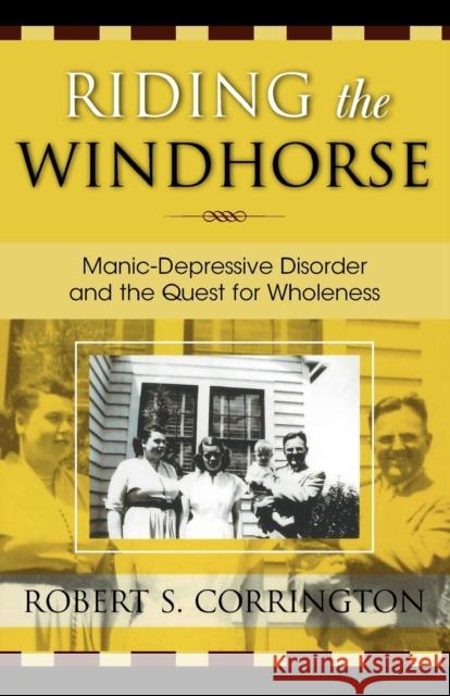Riding the Windhorse: Manic-Depressive Disorder and the Quest for Wholeness Corrington, Robert S. 9780761826194 Hamilton Books - książka