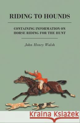 Riding to Hounds - Containing Information on Horse Riding for the Hunt Stonehenge 9781446536339 Read Books - książka