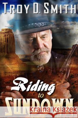 Riding to Sundown Troy D. Smith 9781506141077 Createspace - książka