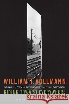 Riding Toward Everywhere William T. Vollmann 9780061256769 Harper Perennial - książka