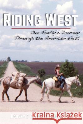 Riding West: One Family's Journey Through the American West Harvey Baumgartner Cyndee Baumgartner Robert Day Potter 9781522949114 Createspace Independent Publishing Platform - książka