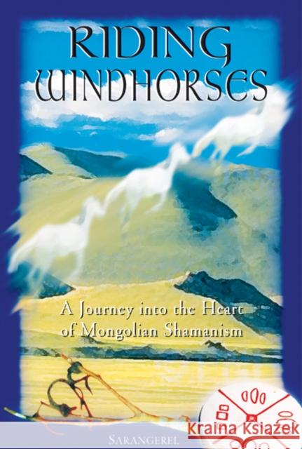 Riding Windhorses: A Journey Into the Heart of Mongolian Shamanism Sarangerel 9780892818082 Destiny Books - książka