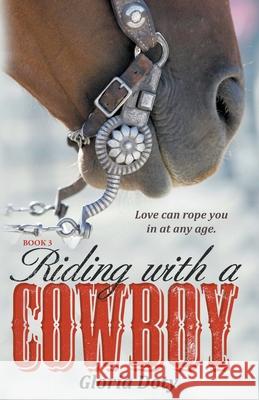 Riding With a Cowboy: Love Can Rope You In at Any Age Doty, Gloria 9781535581158 Createspace Independent Publishing Platform - książka