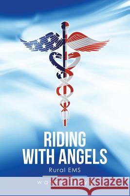Riding with Angels: Rural Ems Wayne Floyd 9781984516374 Xlibris Us - książka
