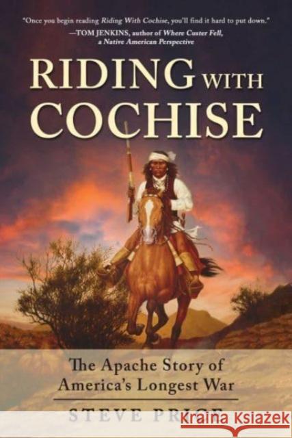 Riding with Cochise: The Apache Story of America's Longest War Price, Steve 9781510774575 Skyhorse Publishing - książka