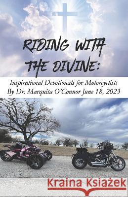 Riding with the Divine: Inspirational Devotionals for Motorcyclists Marquita O'Connor   9798398867848 Independently Published - książka