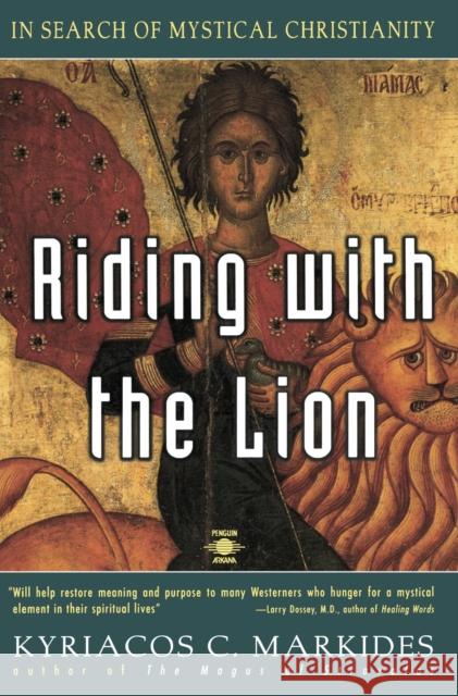 Riding with the Lion: In Search of Mystical Christianity Kyriacos C. Markides 9780140194814 Penguin Books - książka